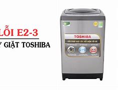 Lỗi E2 Ở Máy Giặt Toshiba